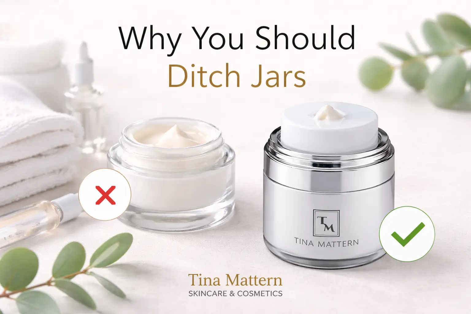Tina Mattern airless pump cream jar shown next to a traditional open skincare jar, illustrating why you should ditch jars for healthier skincare packaging.
