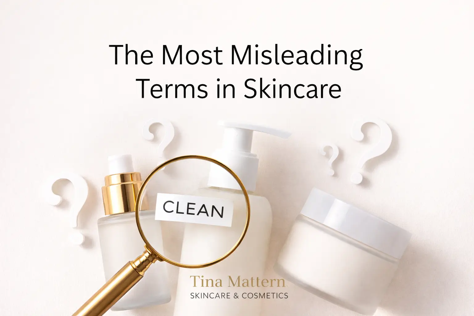 misleading skincare terms explained with Tina Mattern Skincare & Cosmetics